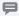 A gray button which looks like a speech bubble.