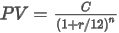 The present value equals the payment divided by one plus the rate divided by twelve to the power of the number of periods over which the reduction is taking place.