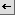 A small gray square button which looks like an arrow pointing left.